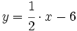 y= \cfrac {1}{2} \cdot x -6