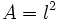 A=l^2 \;\!