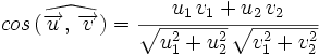 cos \, (\widehat{\overrightarrow{u}, \, \overrightarrow{v}})=\cfrac{u_1 \, v_1 + u_2 \, v_2}{\sqrt{u_1^2+u_2^2} \, \sqrt{v_1^2+v_2^2}}