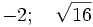 -2;\quad \sqrt{16}