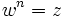 w^n=z \,