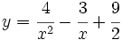 y=\cfrac{4}{x^2}-\cfrac{3}{x}+\cfrac{9}{2}\;