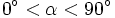 0^\circ < \alpha < 90^\circ