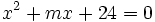 x^2+mx+24=0\;