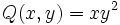 Q(x,y)=xy^2 \;\!