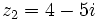 z_2=4-5i\;