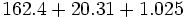 162.4+20.31+1.025\;