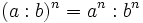 (a : b)^n = a^n : b^n\;