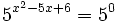 5^{x^2-5x+6}=5^0 \;