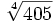 \sqrt[4]{405}\;