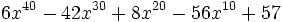 6x^{40}-42x^{30}+8x^{20}-56x^{10}+57\;