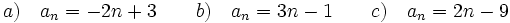 a) \quad a_n=-2n+3 \qquad b)\quad a_n=3n-1 \qquad c)\quad a_n=2n-9
