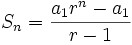 S_n=\frac{a_1 r^n-a_1}{r-1}