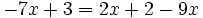 -7x+3=2x+2-9x\;