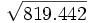 \sqrt{819.442}