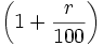 \left (1+\frac{r}{100}\right )