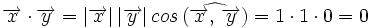 \overrightarrow{x} \cdot \overrightarrow{y}=|\overrightarrow{x}| \, |\overrightarrow{y}| \, cos \, (\widehat{\overrightarrow{x}, \, \overrightarrow{y}})=1 \cdot 1 \cdot 0=0