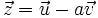 \vec{z}=\vec{u}-a\vec{v}