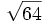 \sqrt{64}\;