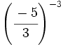 \left( \cfrac{-5}{3} \right)^{-3}