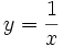 y=\frac{1}{x}