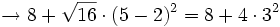 \rightarrow 8+\sqrt{16} \cdot (5-2)^2= 8 + 4 \cdot 3^2