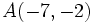 A(-7,-2)\,