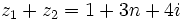 z_1+z_2=1+3n+4i\;