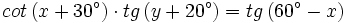 cot\,(x+30^\circ)\cdot tg\,(y+20^\circ)=tg\,(60^\circ-x)