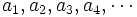 a_1,a_2,a_3,a_4, \cdots \;\!