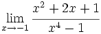 \lim_{x \to -1} \cfrac{x^2+2x+1}{x^4-1}