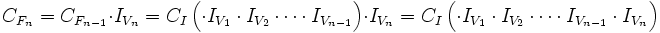 C_{F_n} = C_{F_{n-1}} \cdot I_{V_n} = C_I \left( \cdot I_{V_1} \cdot I_{V_2} \cdots \cdot I_{V_{n-1}} \right ) \cdot I_{V_n} = C_I \left( \cdot I_{V_1} \cdot I_{V_2} \cdots \cdot I_{V_{n-1}}  \cdot I_{V_n} \right )