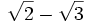 {\sqrt{2}-\sqrt{3}}