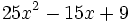 25x^2-15x+9\!