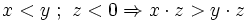 x<y~;~ z<0 \Rightarrow x \cdot z>y \cdot z