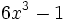 6x^3-1\;