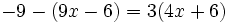 -9-(9x-6)=3(4x+6)\;