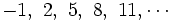 -1, \ 2, \ 5, \ 8, \ 11, \cdots