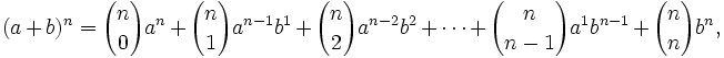 (a+b)^n = {n \choose 0}a^n + {n \choose 1}a^{n-1}b^1 + {n \choose 2}a^{n-2}b^2 + \cdots + {n \choose n-1}a^1 b^{n-1} + {n \choose n} b^n,