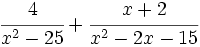 \cfrac{4}{x^2-25}+\cfrac{x+2}{x^2-2x-15}