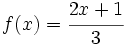 f(x)=\cfrac{2x+1}{3}\;