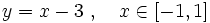 y=x-3 \ , \quad x \in [-1,1]\;\!