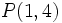 P(1,4)\,