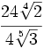 \cfrac{24\sqrt[4]{2}}{4\sqrt[5]{3}}