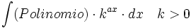 \int (Polinomio) \cdot k^{ax} \cdot dx \quad k>0