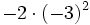 -2 \cdot (-3)^2\;