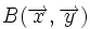 B(\overrightarrow{x},\overrightarrow{y})