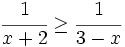 \cfrac{1}{x+2} \ge \cfrac{1}{3-x}\;