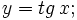 y=tg \, x;