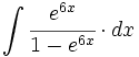 \int \cfrac{e^{6x}}{1-e^{6x}} \cdot dx